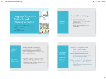 Teaching for Form 1  education policy;  Purpose  the design of textbooks; and  teacher