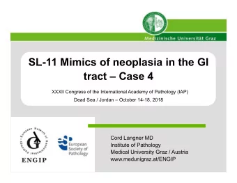SL-11 Mimics of neoplasia in the GI  tract  Case 4  XXXII Congress of the International Academy