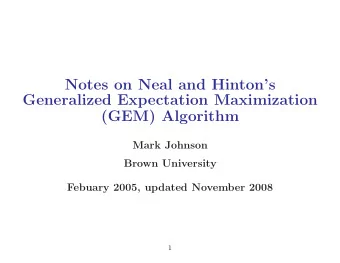 Notes on Neal and Hintons  Generalized Expectation Maximization  (GEM) Algorithm  Mark Johnson