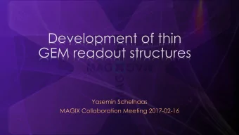 Development of thin  GEM readout structures  Yasemin Schelhaas  MAGIX Collaboration Meeting