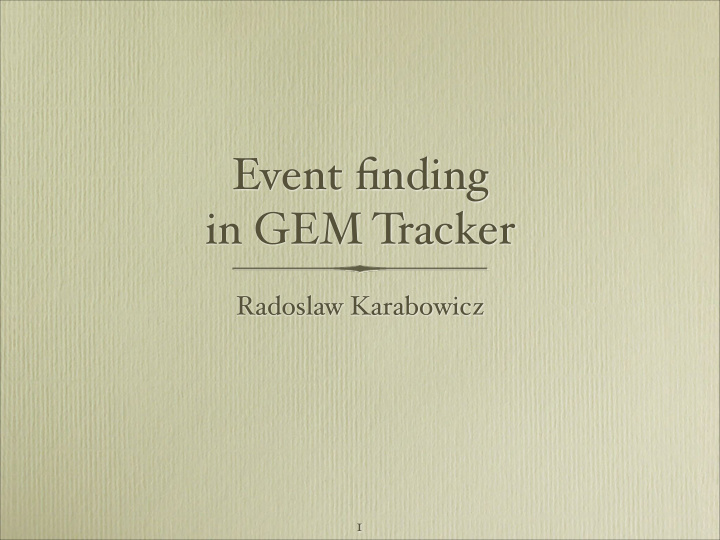 event finding in gem t racker