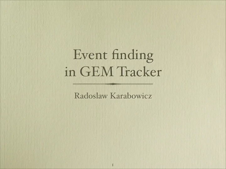 event finding in gem t racker