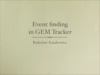 Event finding   in GEM T  racker  Radoslaw Karabowicz  1  Introduction  This is a