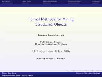 Formal Methods for Mining  Structured Objects  Gemma Casas Garriga  Ph.D. Software Program