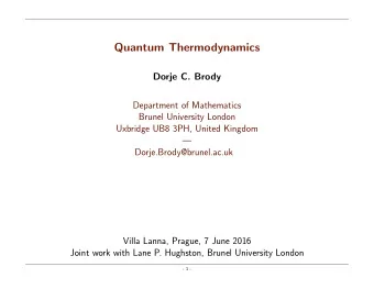 Quantum Thermodynamics  Dorje C. Brody  Department of Mathematics  Brunel University London