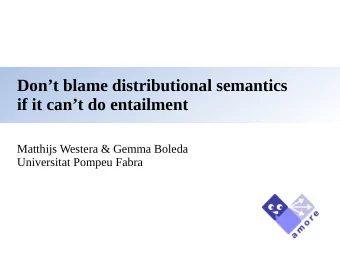 Dont blame distributional semantics  if it cant do entailment  Matthijs Westera &amp; Gemma