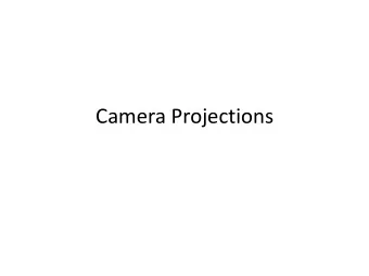 Camera Projections  Before describing the forward projection  Image formation  How are