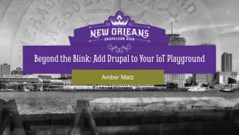 Beyond the Blink: Add Drupal to Your IoT Playground  Amber Matz  Hi. Im Amber. Name:   Amber