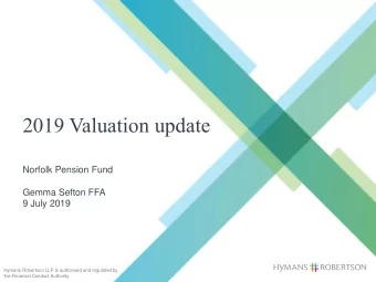 2019 Valuation update  Norfolk Pension Fund  Gemma Sefton FFA  9 July 2019  Hymans Robertson LLP is