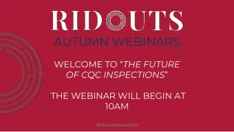 AUTUMN WEBINARS WELCOME TO  THE FUTURE OF CQC INSPECTIONS   THE WEBINAR WILL BEGIN AT  10AM