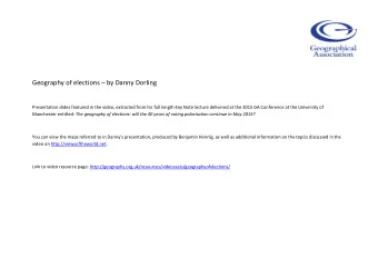 Geography of elections  by Danny Dorling  Presentation slides featured in the video, extracted