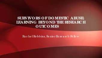 SURVIVORS OF  DOME  ST  IC ABUSE  :  L  E  ARNING BE  YOND T  HE  RE  SE  ARCH  OUT  COME  S  Ra c