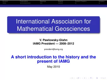 International Association for  Mathematical Geosciences  V. Pawlowsky-Glahn  IAMG President