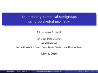Enumerating numerical semigroups  using polyhedral geometry  Christopher ONeill  San Diego State