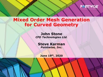 Mixed Order Mesh Generation  for Curved Geometry  John Stone  CFD Technologies Ltd.  Steve Karman