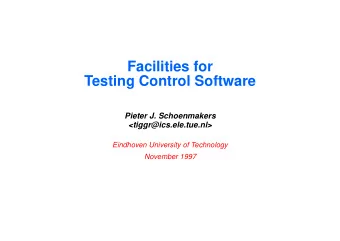 Facilities for  Testing Control Software  Pieter J. Schoenmakers  &lt;tiggr@ics.ele.tue.nl&gt;
