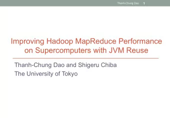 Improving Hadoop MapReduce Performance on Supercomputers with JVM Reuse  Thanh-Chung Dao and