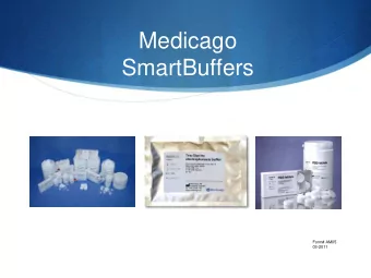 Medicago  SmartBuffers  Form# AM05  03-2011  Why choose Medicago?  Pioneers in the development