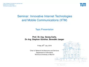 Seminar: Innovative Internet Technologies  and Mobile Communications (IITM)  Topic Presentation
