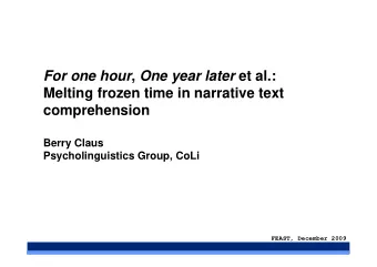 For one hour , One year later et al.:  Melting frozen time in narrative text  comprehension  Berry