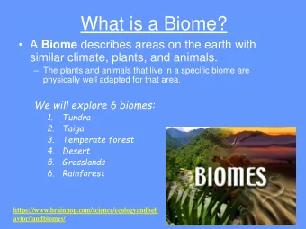 What is a Biome?  A Biome describes areas on the earth with  similar climate, plants, and