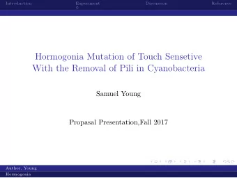 Hormogonia Mutation of Touch Sensetive  With the Removal of Pili in Cyanobacteria  Samuel Young