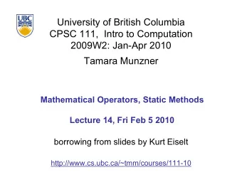 University of British Columbia  CPSC 111,  Intro to Computation  2009W2: Jan-Apr 2010  Tamara