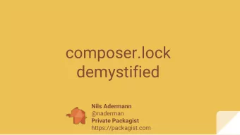composer.lock  demystified  Nils Adermann  @naderman  Private Packagist  https://packagist.com