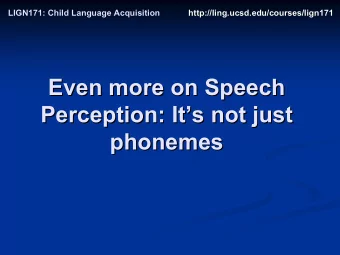 Even more on Speech  Even more on Speech  Perception: It  s not just  s not just  Perception: