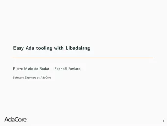 Easy Ada tooling with Libadalang  Pierre-Marie de Rodat  Raphal Amiard  Software Engineers at