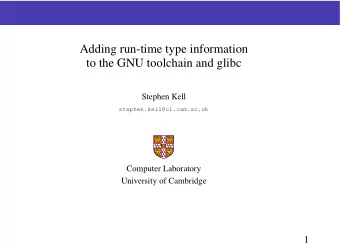 Adding run-time type information  to the GNU toolchain and glibc  Stephen Kell