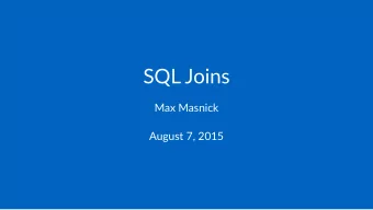 SQL$Joins  Max$Masnick  August&amp;7,&amp;2015  What%are%joins?