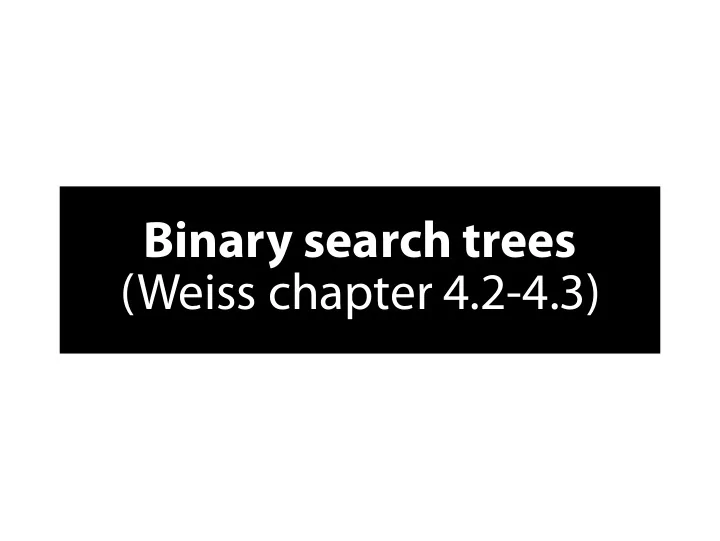 b i n a r y s e a r c h t r e e s w e i s s c h a p t e r