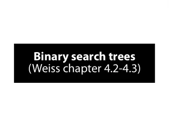 B  i  n  a  r  y  s  e  a  r  c  h  t  r  e  e  s  (  W  e  i  s  s  c  h  a  p  t  e  r  4  .  2