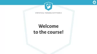 Welcome  to the course!  Statistical Thinking in Python II  You will be able to    Estimate