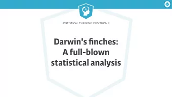 Darwin's finches:  A full-blown  statistical analysis  Statistical Thinking in Python II  Your