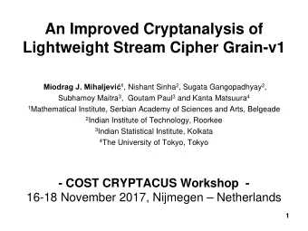 An Improved Cryptanalysis of  Lightweight Stream Cipher Grain-v1 Miodrag J. Mihaljevi 1 , Nishant