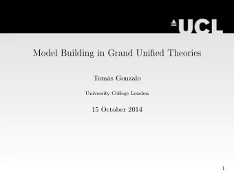 Model Building in Grand Unified Theories  Tom  as Gonzalo  University College London  15 October