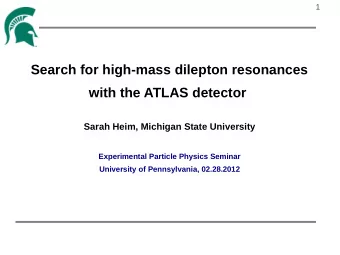 Search for high-mass dilepton resonances  with the ATLAS detector  Sarah Heim, Michigan State