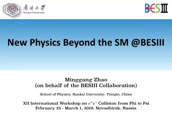 New Physics Beyond the SM @BESIII  Minggang Zhao  (on behalf of the BESIII Collaboration)  School