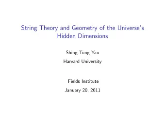 String Theory and Geometry of the Universes  Hidden Dimensions  Shing-Tung Yau  Harvard