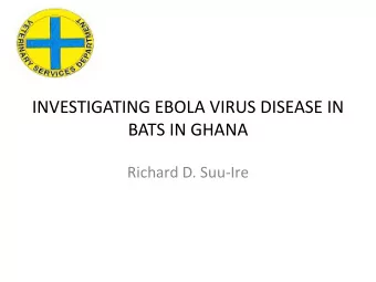 BATS IN GHANA  Richard D. Suu-Ire  Presentation Outline  Introduction  Investigation in Ghana
