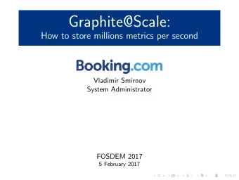 Graphite@Scale:  How to store millions metrics per second  Vladimir Smirnov  System Administrator
