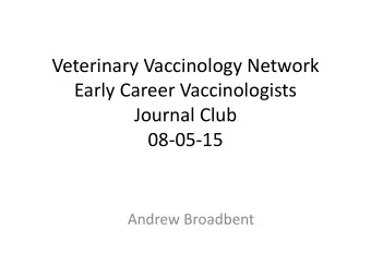 Veterinary Vaccinology Network  Early Career Vaccinologists  Journal Club  08-05-15  Andrew