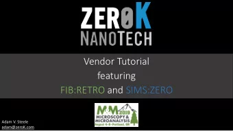 FIB:RETRO and SIMS:ZERO  Adam V. Steele  adam@zeroK.com  Tech Status:  Low Temperature Ion Source