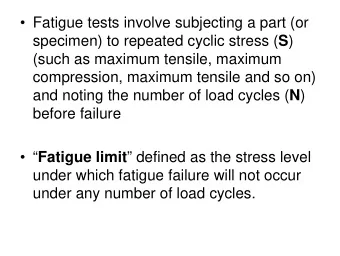 Fatigue tests involve subjecting a part (or specimen) to repeated cyclic stress ( S )  (such as