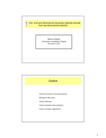 Outline  - General concepts of nanoscale particles - BN tubes &amp; MX 2 tubes  - Carbon allotropes
