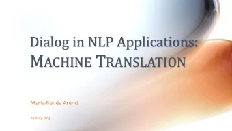 M ACHINE T RANSLATION  Marie-Rene Arend  29 May 2013  Machine translation:  Background info +