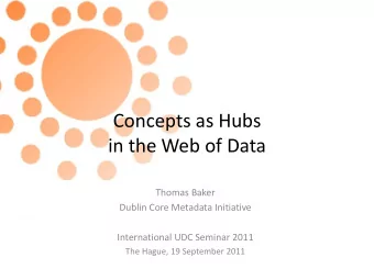 Concepts as Hubs  in the Web of Data  Thomas Baker  Dublin Core Metadata Initiative  International