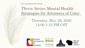 Strategies for Attorneys of Color  Thursday, May 28, 2020  12:00-1:15 PM CST  Brief Instructions